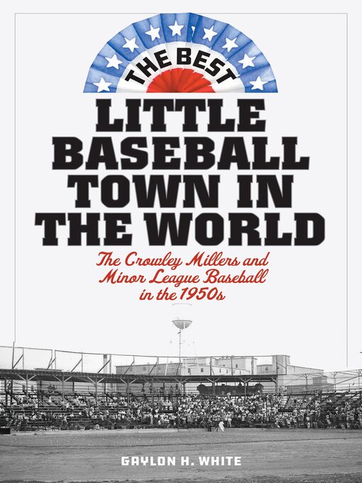 Title details for The Best Little Baseball Town in the World by Gaylon H. White - Available